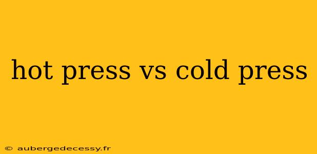 hot press vs cold press