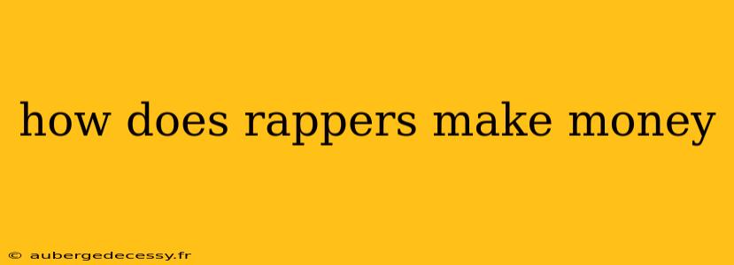 how does rappers make money