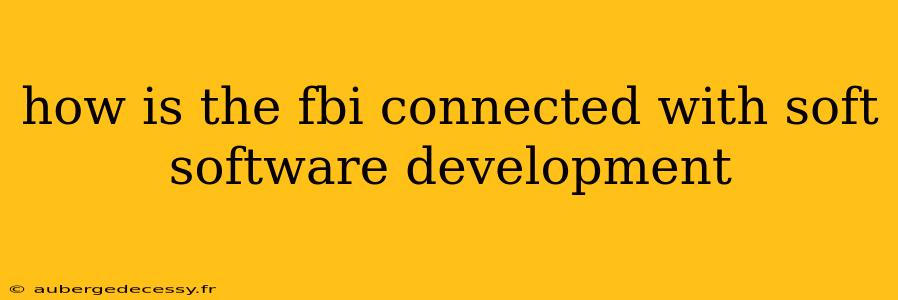 how is the fbi connected with soft software development