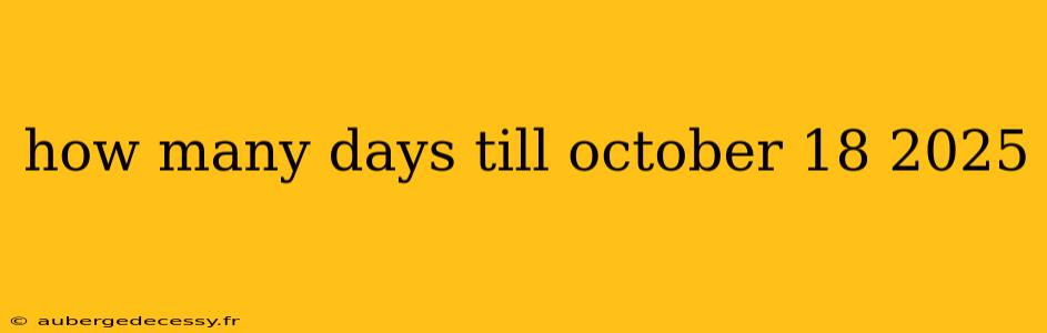 how many days till october 18 2025