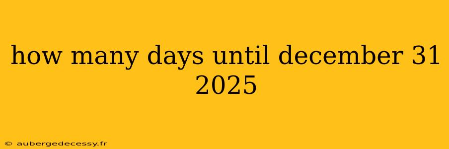 how many days until december 31 2025