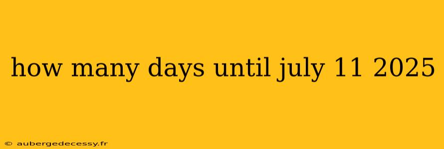 how many days until july 11 2025