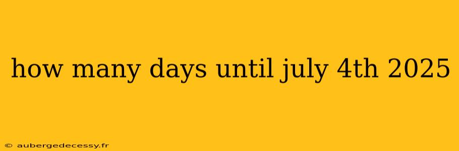 how many days until july 4th 2025