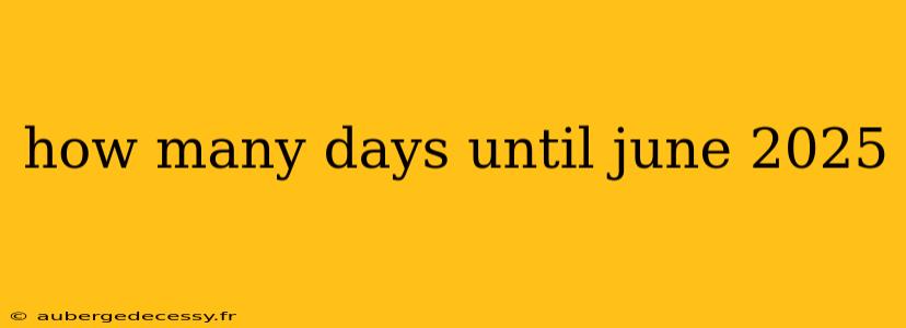 how many days until june 2025