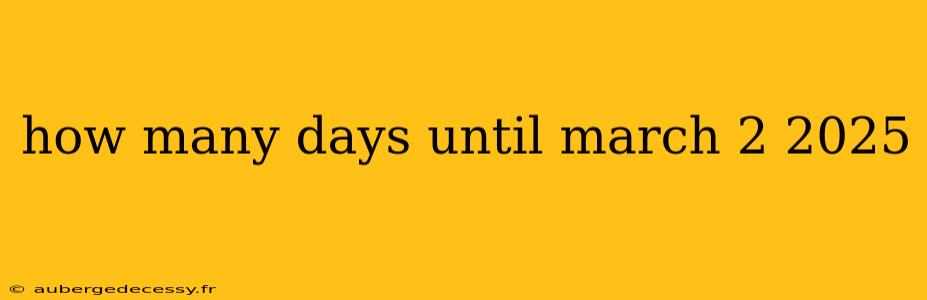 how many days until march 2 2025