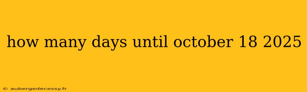 how many days until october 18 2025