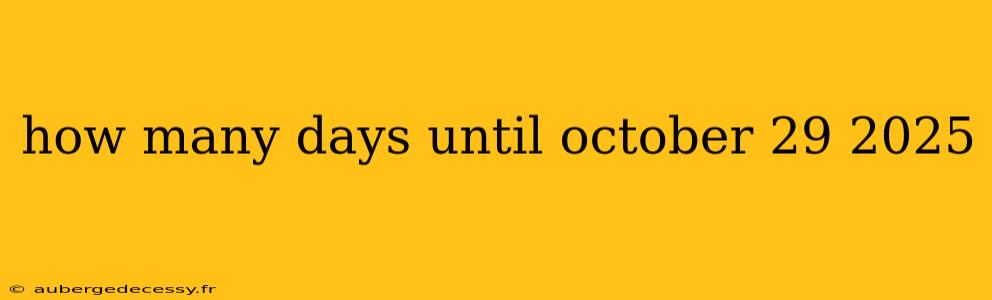 how many days until october 29 2025