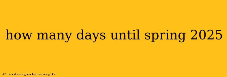 how many days until spring 2025