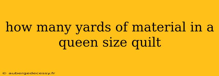 how many yards of material in a queen size quilt