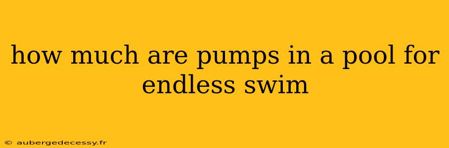 how much are pumps in a pool for endless swim