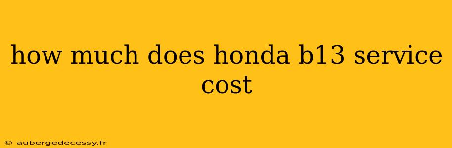 how much does honda b13 service cost