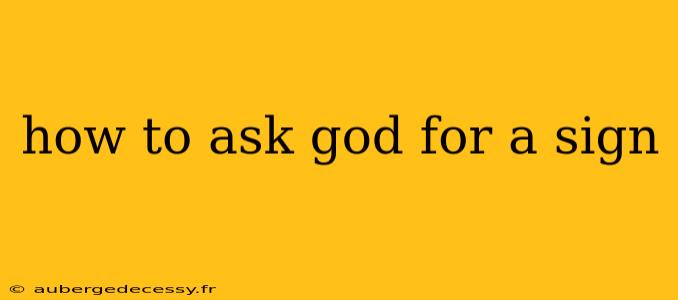 how to ask god for a sign