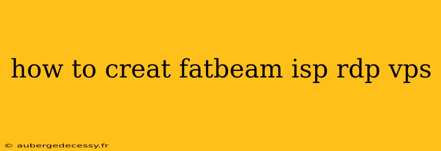 how to creat fatbeam isp rdp vps