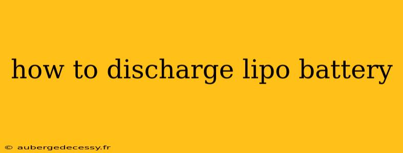 how to discharge lipo battery