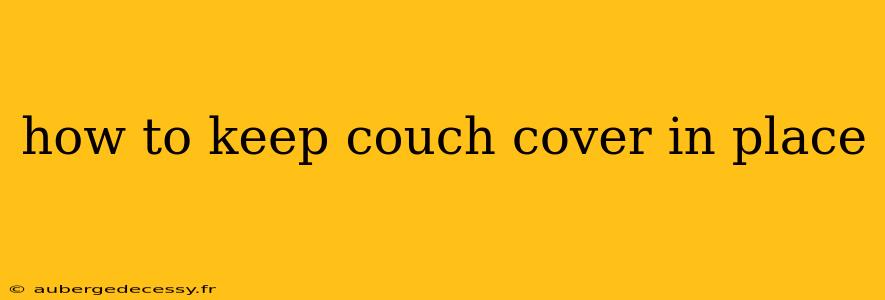 how to keep couch cover in place