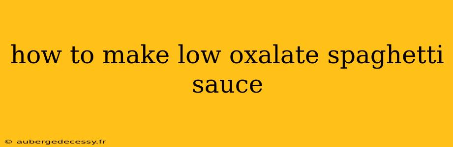 how to make low oxalate spaghetti sauce