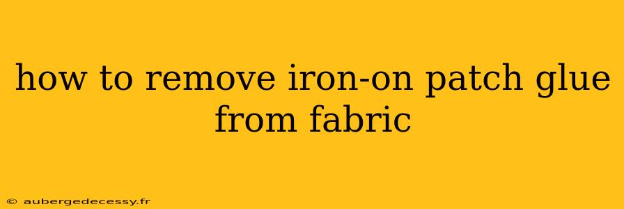 how to remove iron-on patch glue from fabric