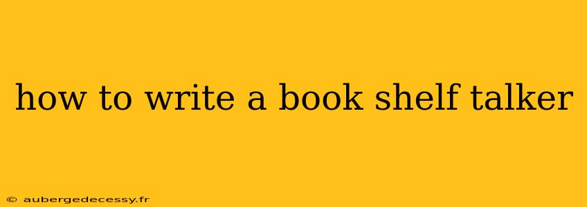 how to write a book shelf talker