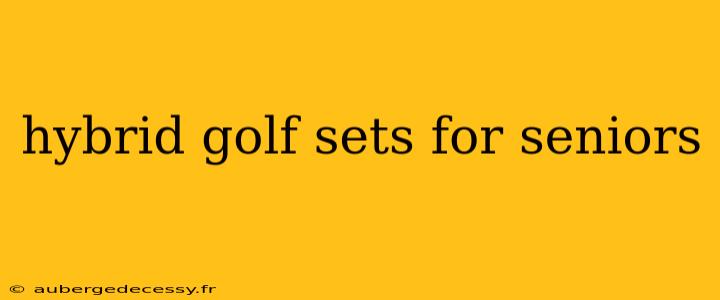 hybrid golf sets for seniors