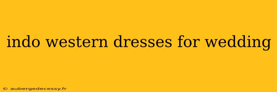 indo western dresses for wedding