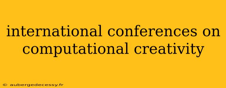 international conferences on computational creativity