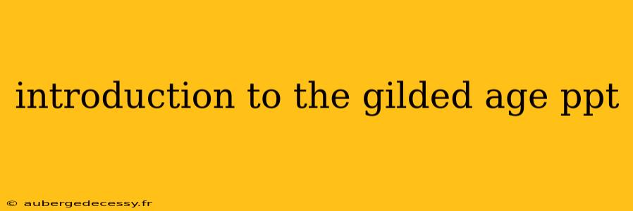 introduction to the gilded age ppt