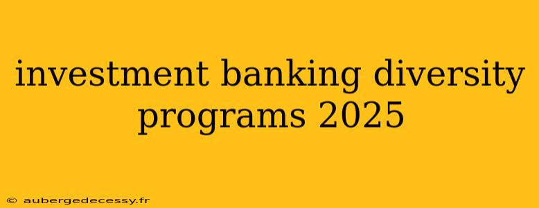 investment banking diversity programs 2025