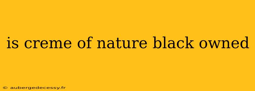 is creme of nature black owned