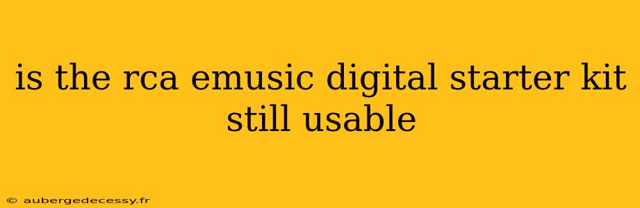 is the rca emusic digital starter kit still usable