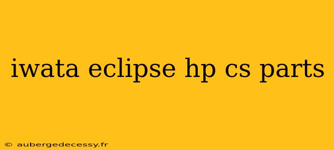 iwata eclipse hp cs parts