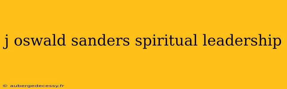 j oswald sanders spiritual leadership