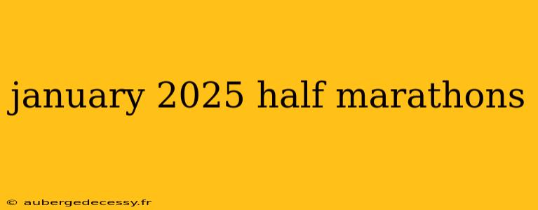 january 2025 half marathons