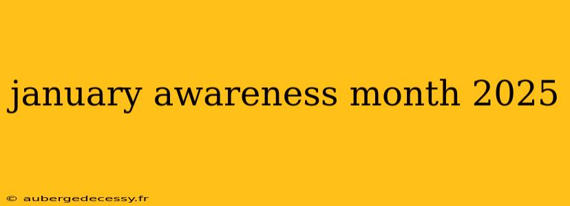 january awareness month 2025