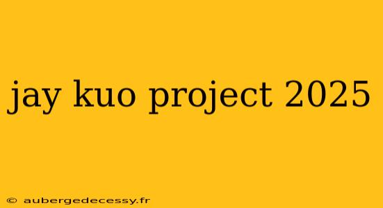 jay kuo project 2025