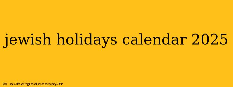 jewish holidays calendar 2025