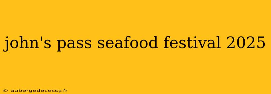 john's pass seafood festival 2025