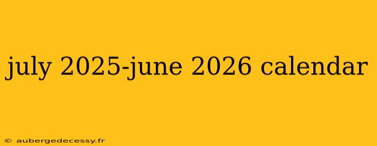 july 2025-june 2026 calendar