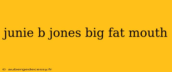 junie b jones big fat mouth