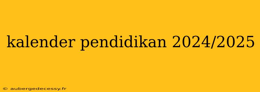 kalender pendidikan 2024/2025