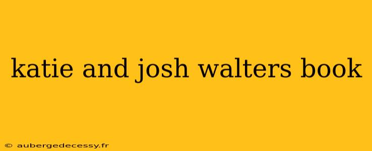 katie and josh walters book