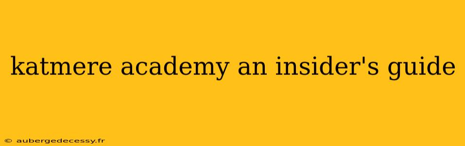 katmere academy an insider's guide