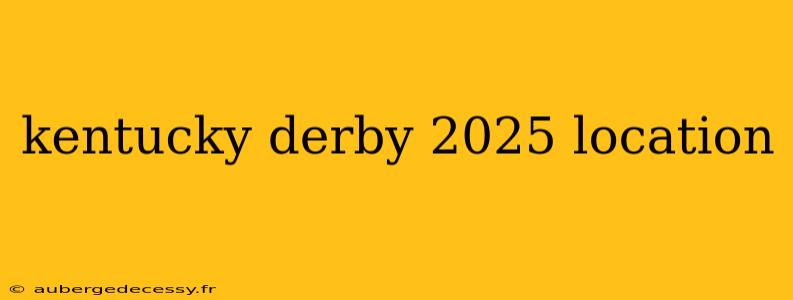 kentucky derby 2025 location