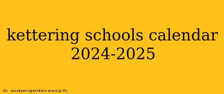 kettering schools calendar 2024-2025