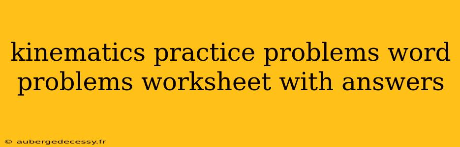 kinematics practice problems word problems worksheet with answers