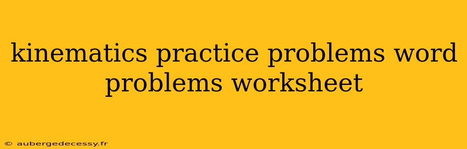 kinematics practice problems word problems worksheet