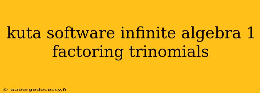 kuta software infinite algebra 1 factoring trinomials