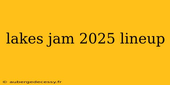 lakes jam 2025 lineup