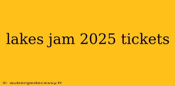 lakes jam 2025 tickets