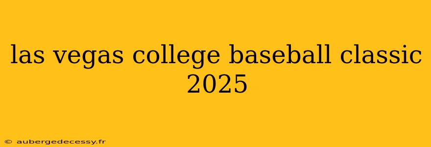 las vegas college baseball classic 2025