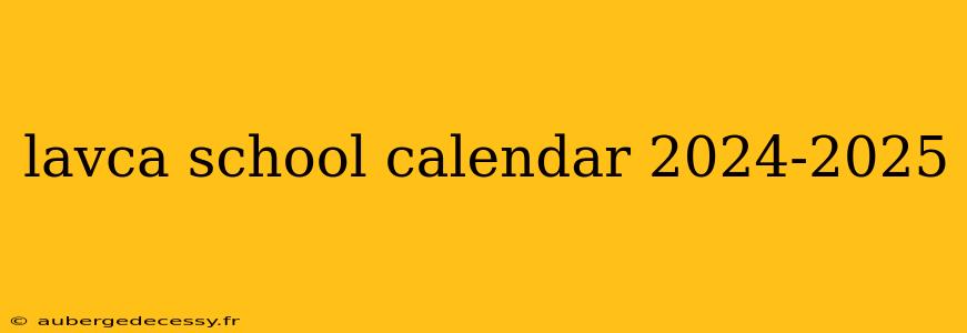 lavca school calendar 2024-2025